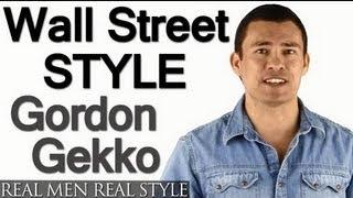 Wall Street Style - Can You Really Dress Like Gordon Gekko? - Men's Style Question&Answer